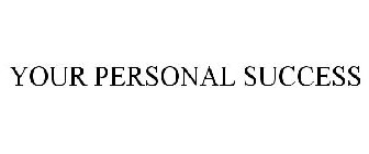 YOUR PERSONAL SUCCESS