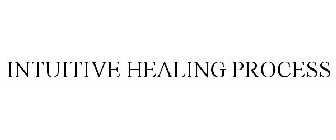 INTUITIVE HEALING PROCESS