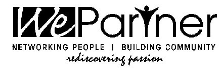 WEPARTNER NETWORKING PEOPLE BUILDING COMMUNITY REDISCOVERING PASSION