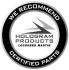 WE RECOMMEND CERTIFIED PARTS HOLOGRAM PRODUCTS LOCKHEED MARTIN