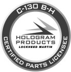 C-130 B-H CERTIFIED PARTS LICENSEE HOLOGRAM PRODUCTS LOCKHEED MARTIN