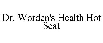 DR. WORDEN'S HEALTH HOT SEAT