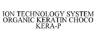 ION TECHNOLOGY SYSTEM ORGANIC KERATIN CHOCO KERA-P