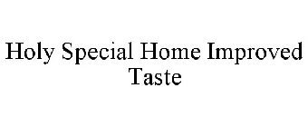 HOLY SPECIAL HOME IMPROVED TASTE