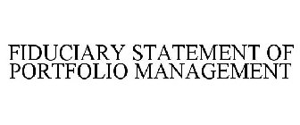 FIDUCIARY STATEMENT OF PORTFOLIO MANAGEMENT