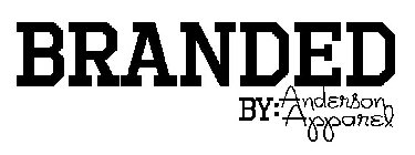 BRANDED BY: ANDERSON APPAREL