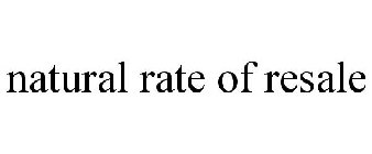 NATURAL RATE OF RESALE