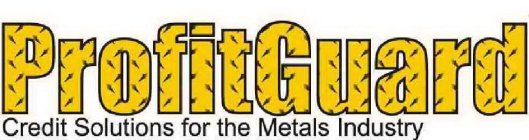 PROFITGUARD CREDIT SOLUTIONS FOR THE METALS INDUSTRY