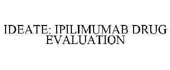 IDEATE: IPILIMUMAB DRUG EVALUATION