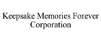 KEEPSAKE MEMORIES FOREVER CORPORATION