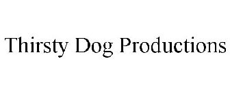 THIRSTY DOG PRODUCTIONS