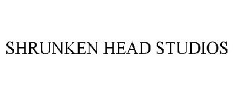 SHRUNKEN HEAD STUDIOS