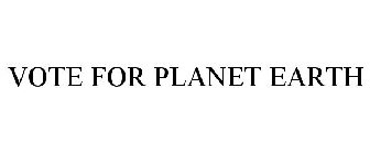 VOTE FOR PLANET EARTH