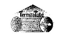 TERMITA TUBE