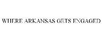 WHERE ARKANSAS GETS ENGAGED