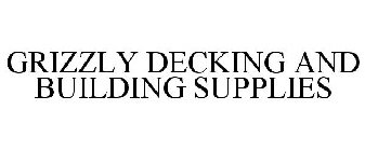 GRIZZLY DECKING AND BUILDING SUPPLIES