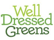WELL DRESSED GREENS