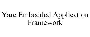 YARE EMBEDDED APPLICATION FRAMEWORK