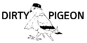 DIRTY PIGEON