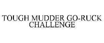 TOUGH MUDDER GO-RUCK CHALLENGE