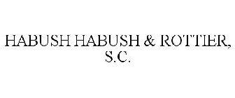 HABUSH HABUSH & ROTTIER, S.C.