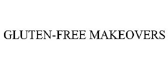 GLUTEN-FREE MAKEOVERS