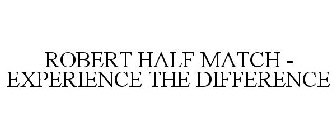 ROBERT HALF MATCH - EXPERIENCE THE DIFFERENCE