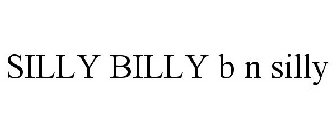 SILLY BILLY B N SILLY