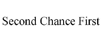 SECOND CHANCE FIRST