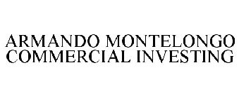 ARMANDO MONTELONGO COMMERCIAL INVESTING