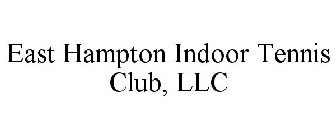 EAST HAMPTON INDOOR TENNIS CLUB, LLC