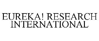 EUREKA! RESEARCH INTERNATIONAL