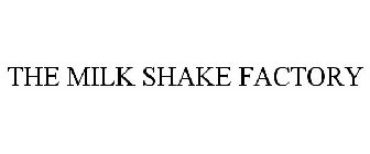 THE MILK SHAKE FACTORY
