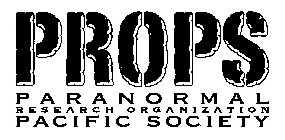 PROPS PARANORMAL RESEARCH ORGANIZATION PACIFIC SOCIETY