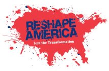 RESHAPE AMERICA JOIN THE TRANSFORMATION