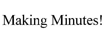 MAKING MINUTES!