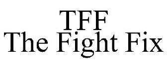 TFF THE FIGHT FIX