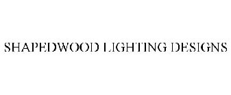 SHAPEDWOOD LIGHTING DESIGNS