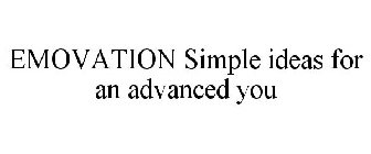 EMOVATION SIMPLE IDEAS FOR AN ADVANCED YOU