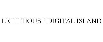 LIGHTHOUSE DIGITAL ISLAND