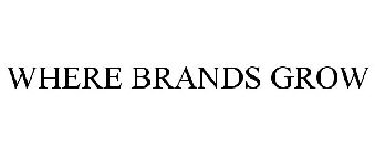 WHERE BRANDS GROW