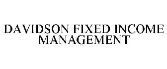 DAVIDSON FIXED INCOME MANAGEMENT
