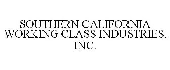 SOUTHERN CALIFORNIA WORKING CLASS INDUSTRIES, INC.