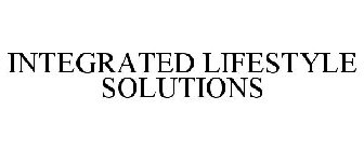 INTEGRATED LIFESTYLE SOLUTIONS
