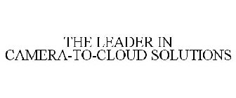 THE LEADER IN CAMERA-TO-CLOUD SOLUTIONS