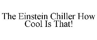 THE EINSTEIN CHILLER HOW COOL IS THAT!