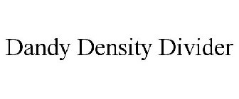 DANDY DENSITY DIVIDER