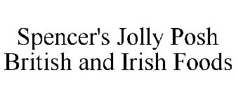 SPENCER'S JOLLY POSH BRITISH AND IRISH FOODS