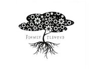FIRMLY PLANTED