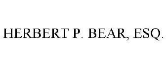 HERBERT P. BEAR, ESQ.